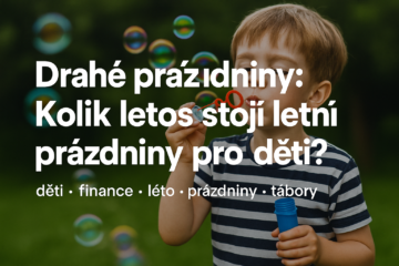 Drahé prázdniny: Kolik letos stojí letní prázdniny pro děti a kde na ně vzít?