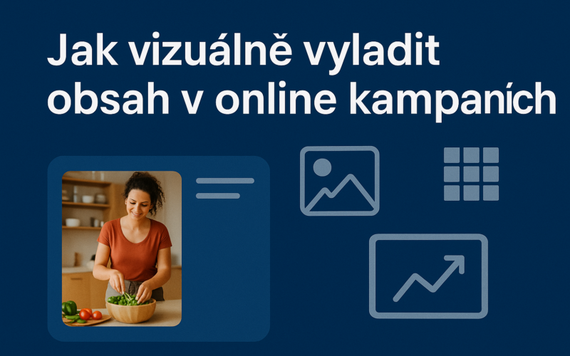 Jak vyladit vizuální obsah v online kampaních